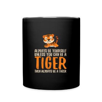 Sois toujours toi-même sauf si tu peux être un tigre - Mug uni - noir - Devant