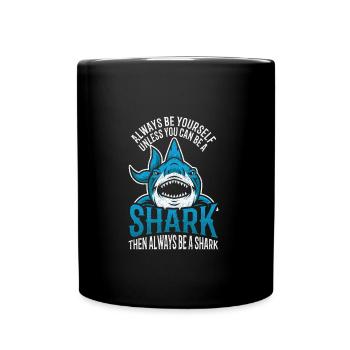 Always Be Yourself Unless You Can Be A Shark - Mug uni - noir - Devant
