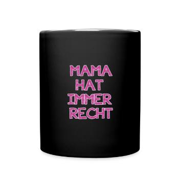 mama hat immer recht - Tasse einfarbig - Schwarz - Vorne