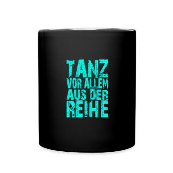 tanz vor allem aus der reihe - Tasse einfarbig - Schwarz - Vorne