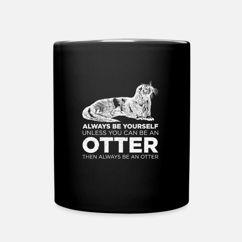 Always Be Yourself Unless You Can Be An Otter - Full Colour Mug - black