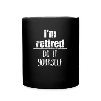 I am retired - do it yourself - retirees - Full Colour Mug - black - Front