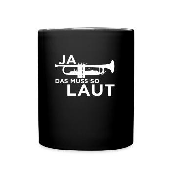 Ja das muss so Laut für Flügelhorn Blasmusiker! - Tasse einfarbig - Schwarz - Vorne