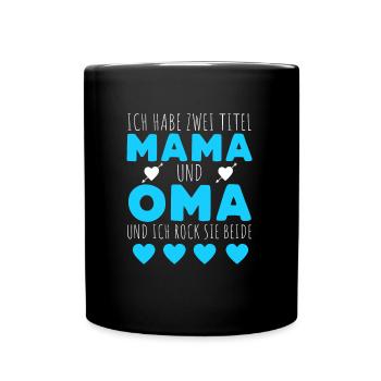 Ich Habe Zwei Titel Mama Und Oma - Tasse einfarbig - Schwarz - Vorne