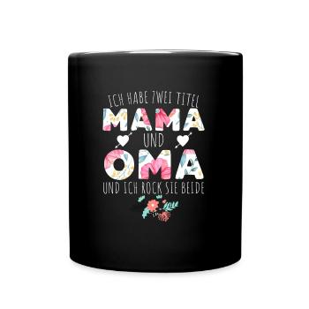 Ich Habe Zwei Titel Mama Und Oma - Tasse einfarbig - Schwarz - Vorne