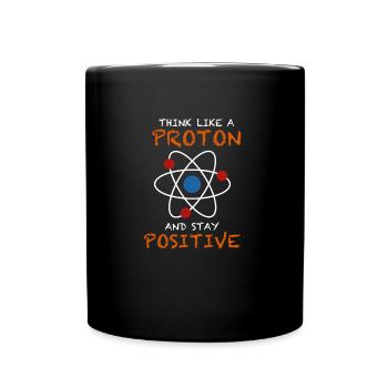 Think like a proton and stay positive Design Atom - Tasse einfarbig - Schwarz - Vorne