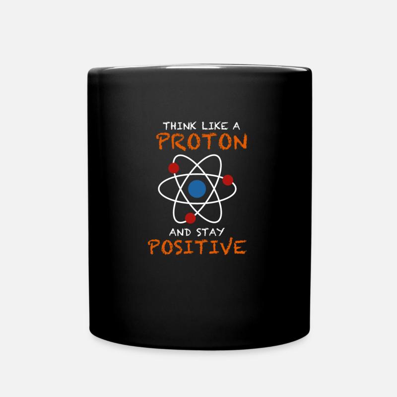 Think like a proton and stay positive Design Atom - Tasse einfarbig - Schwarz