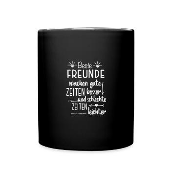 beste freunde machen gute zeiten besser - Tasse einfarbig - Schwarz - Vorne