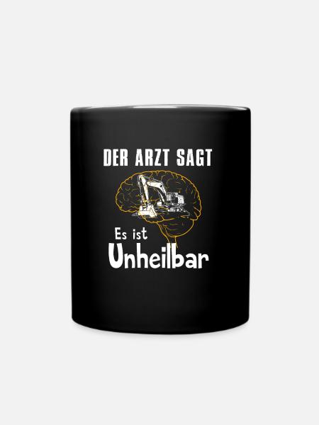 Der Arzt sagt es ist unheilbar Bagger - Tasse einfarbig - Schwarz
