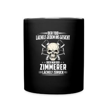 Der Tod lächelt jedem ins Gesicht Zimmerer - Tasse einfarbig - Schwarz - Vorne