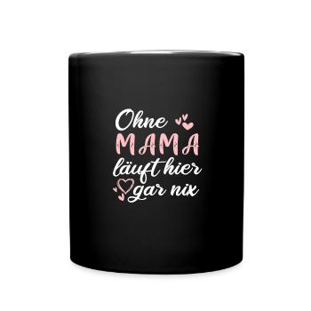 ohne mama läuft hier garnix - Tasse einfarbig - Schwarz - Vorne