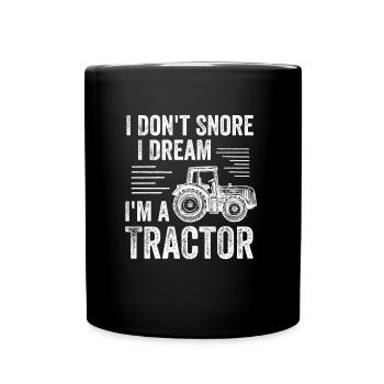 Ich schnarche nicht, ich träume, ich bin ein Traktor-Bauer-Geschenk - Tasse einfarbig - Schwarz - Vorne
