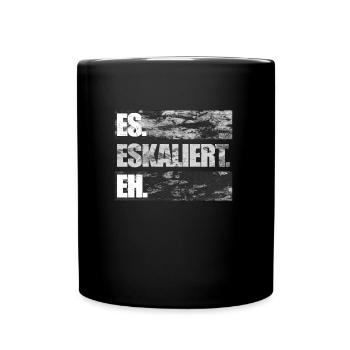 Es eskaliert eh - Witziger Saufspruch Party - Tasse einfarbig - Schwarz - Vorne
