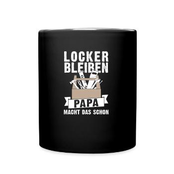 Locker bleiben Papa macht das schon - Tasse einfarbig - Schwarz - Vorne