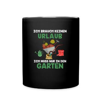 I do not need a holiday just in the garden - Full Colour Mug - black - Front