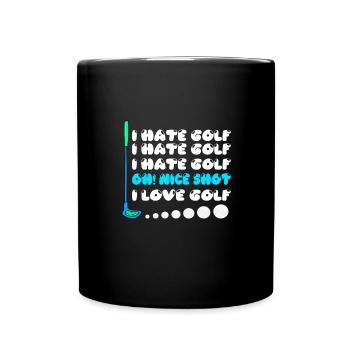 i hate golf i love golf nice shot - Tasse einfarbig - Schwarz - Vorne
