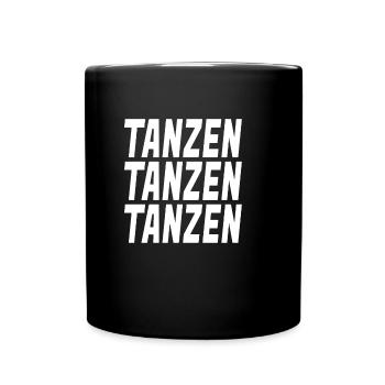 tanzen tanzen tanzen tanzen tanzen tanzen tanzen - Tasse einfarbig - Schwarz - Vorne