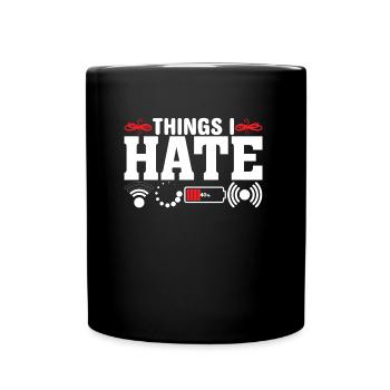 Dinge Die Ich Hasse - Lustiger Spruch Witz Nerd - Tasse einfarbig - Schwarz - Vorne