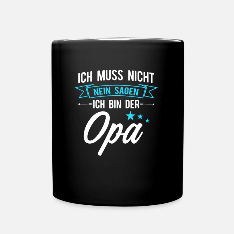 Ich muss nicht nein sagen ich bin der Opa - Tasse einfarbig - Schwarz