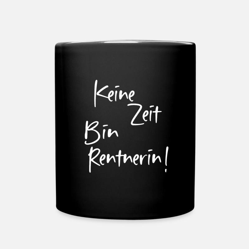 keine zeit bin rentnerin - Tasse einfarbig - Schwarz