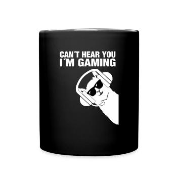 CANT HEAR YOU IM GAMING - Tasse einfarbig - Schwarz - Vorne