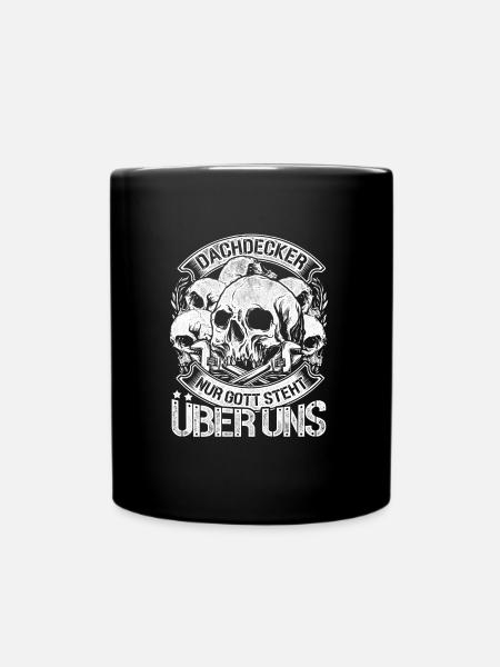 Dachdecker Nur Gott über uns Geschenk Handerwerke - Tasse einfarbig - Schwarz