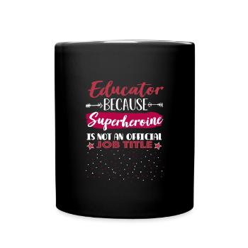 educator because superheroine is not a job title - Full Colour Mug - black - Front