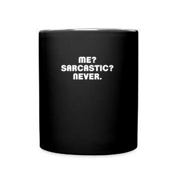 Me? Sarcastic? Never. - Tasse einfarbig - Schwarz - Vorne