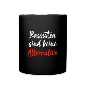 Rassisten sind keine alternative - Tasse einfarbig - Schwarz - Vorne