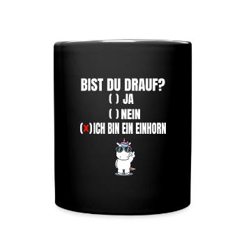 bis du drauf ich bin ein einhorn - Tasse einfarbig - Schwarz - Vorne