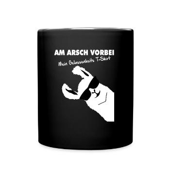 AM ARSCH VORBEI GELASSENHEIT SARKASMUS ARBEIT FUN - Tasse einfarbig - Schwarz - Vorne