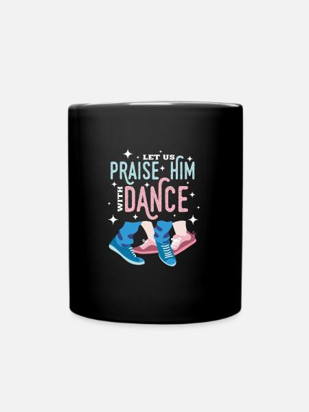 Praise Him With Dance Tanzen Ballet - Tasse einfarbig - Schwarz