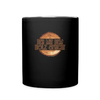 Der mit dem Holz spricht - Tasse einfarbig - Schwarz - Vorne