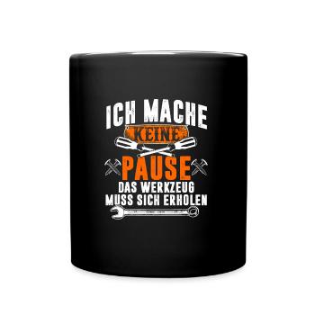 Ich mache keine Pause Werkzeug muss sich erholen - Tasse einfarbig - Schwarz - Vorne