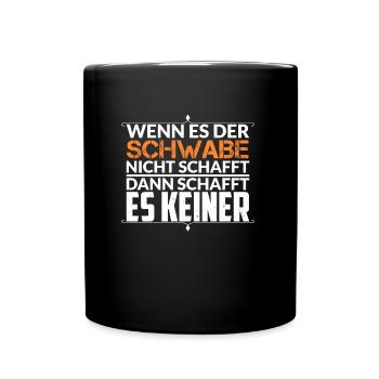 Schwabe Schwaben Schwäbisch Spruch Geschenkidee - Tasse einfarbig - Schwarz - Vorne