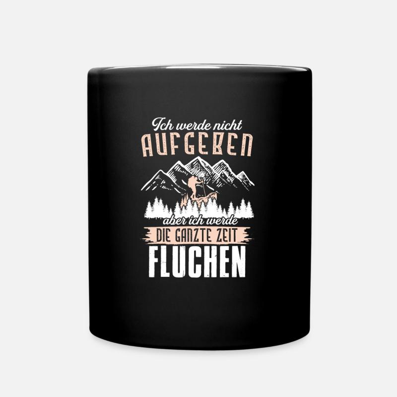 Ich Werde Nicht Aufgeben Aber Fluchen Wanderer - Tasse einfarbig - Schwarz