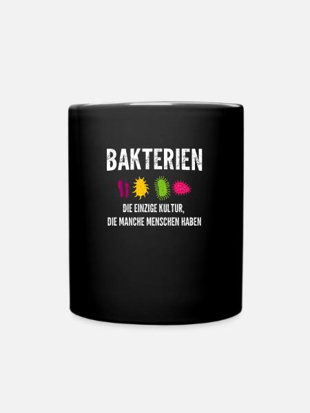 Bakterien Einzige Kultur die Manche Haben - Tasse einfarbig - Schwarz