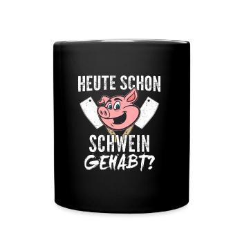 Heute Schon Schwein Gehabt Metzger - Tasse einfarbig - Schwarz - Vorne