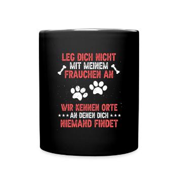 leg dich nicht mit meinem frauchen an - Tasse einfarbig - Schwarz - Vorne