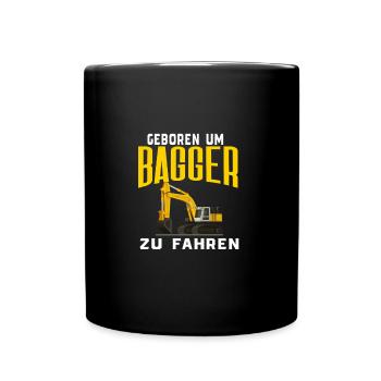 Geboren Um Bagger Zu Fahren Baggerfahrer - Tasse einfarbig - Schwarz - Vorne