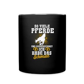 So Viele Pferde Und Ausgerechnet Ich Habe Schönste - Tasse einfarbig - Schwarz - Vorne