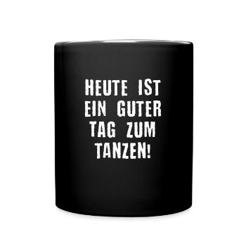 Tanzen Sprüche Geschenk - Tasse einfarbig - Schwarz - Vorne