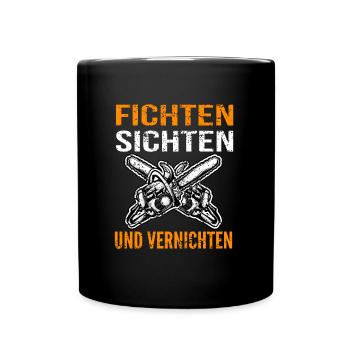 Fichten Sichten Vernichten Kettensäge Holz Wald - Tasse einfarbig - Schwarz - Vorne