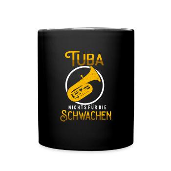 Tuba nichts für die Schwachen Tubist Tuba - Tasse einfarbig - Schwarz - Vorne