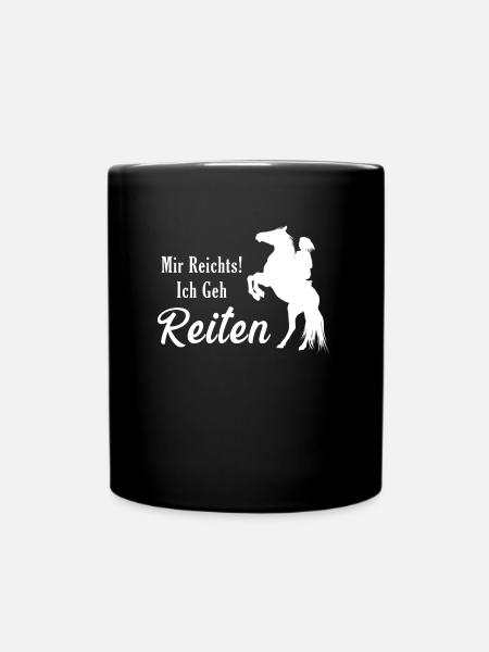 Mir Reichts! Ich geh Reiten Reiterin Pferde - Tasse einfarbig - Schwarz