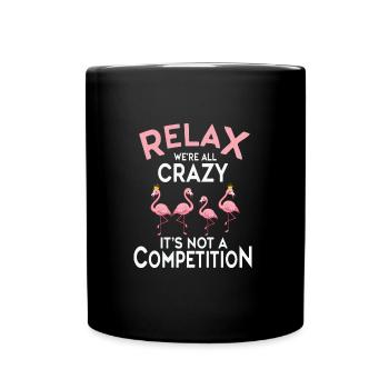 Entspann Dich, Wir Sind Alle Verrückt, Es Ist Kein - Tasse einfarbig - Schwarz - Vorne