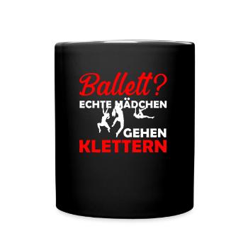 Ballett? Echte Mädchen gehen Klettern Bouldern Ber - Tasse einfarbig - Schwarz - Vorne