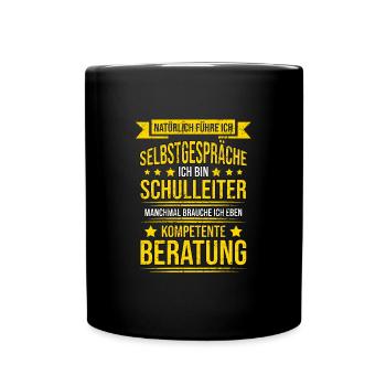 Lustiger Spruch Schulleiter Lehrer Schule Geschenk - Tasse einfarbig - Schwarz - Vorne