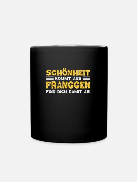 Franken Fränkisch Dialekt Sprüche Geschenk - Tasse einfarbig - Schwarz