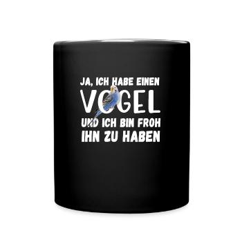 Ich habe einen Vogel Wellensittich Lustig Spruch - Tasse einfarbig - Schwarz - Vorne